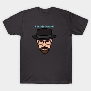 Say my name design T-Shirt